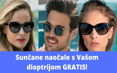 Sunčane naočale s Vašom dioptrijom GRATIS!